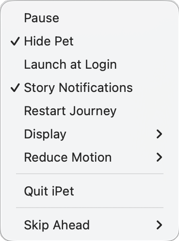 The iPet menu: Pause, Hide Pet, Launch at Login, Story Notifications, Restart Journey, Display, Reduce Motion, Quit iPet, Skip Ahead